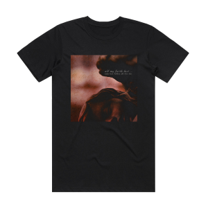 All My Faith Lost Rain Has Fallen All The Day Album Cover T-Shirt Black