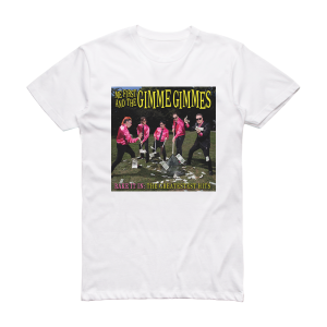Me First and the Gimme Gimmes Rake It In The Greatestest Hits Album Cover T-Shirt White