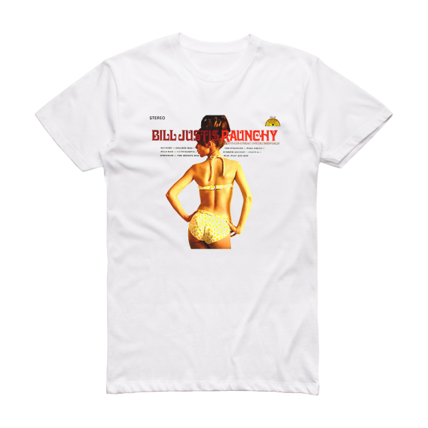 Bill Justis Raunchy The Very Best Of Bill Justis Album Cover T-Shirt White