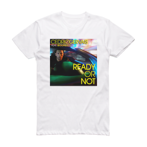 Cedric Gervais Ready Or Not Album Cover T-Shirt White