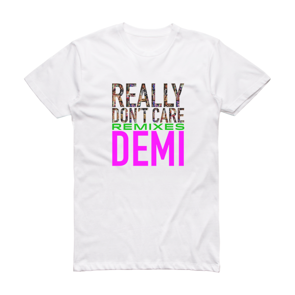 Demi Lovato Really Dont Care Remixes Album Cover T-Shirt White