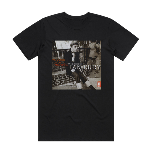 Ian Dury Reasons To Be Cheerful The Best Of Ian Dury Album Cover T-Shirt Black