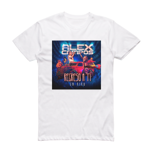 Alex Campos Regreso A Ti En Vivo Album Cover T-Shirt White