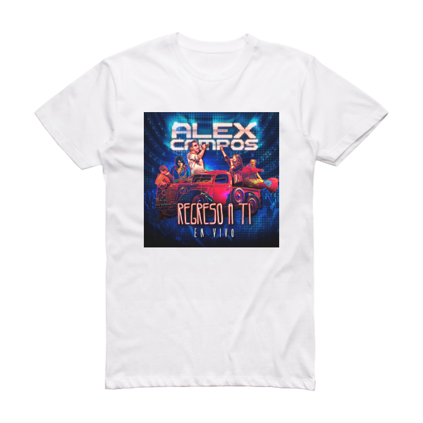 Alex Campos Regreso A Ti En Vivo Album Cover T-Shirt White