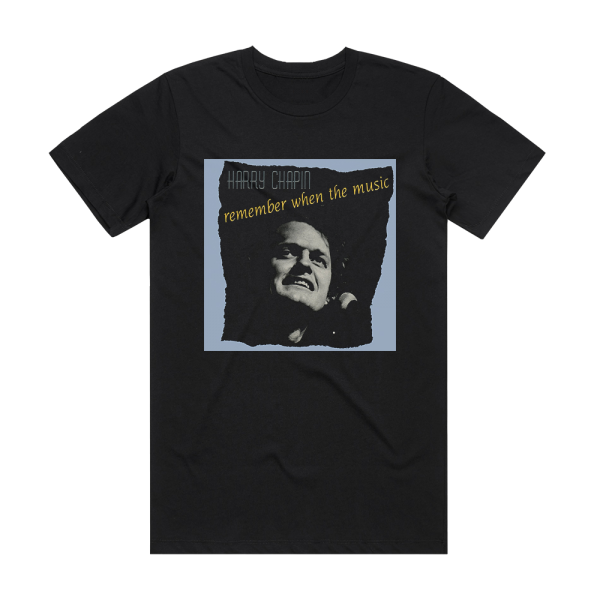 Harry Chapin Remember When The Music Album Cover T-Shirt Black
