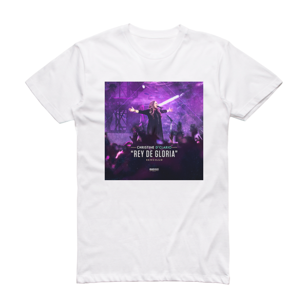Christine DClario Rey De Gloria Album Cover T-Shirt White