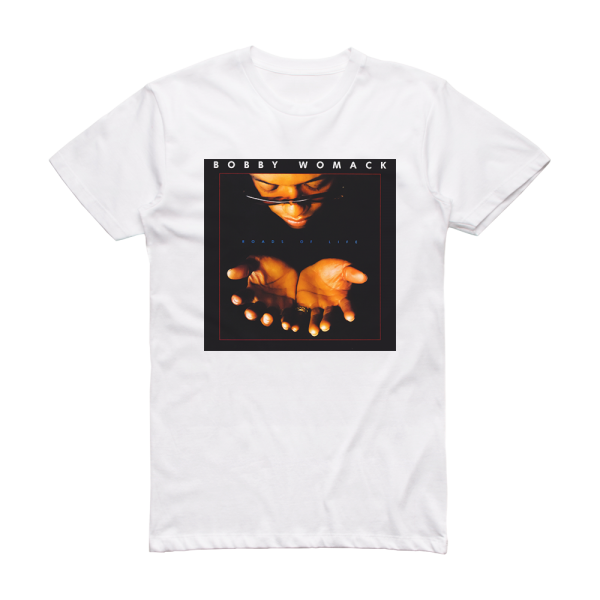 Bobby Womack Roads Of Life Album Cover T-Shirt White