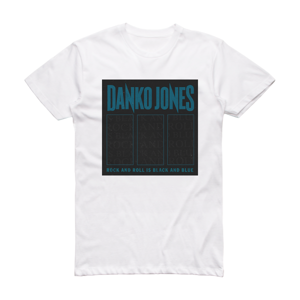 Danko Jones Rock And Roll Is Black And Blue 2 Album Cover T-Shirt White