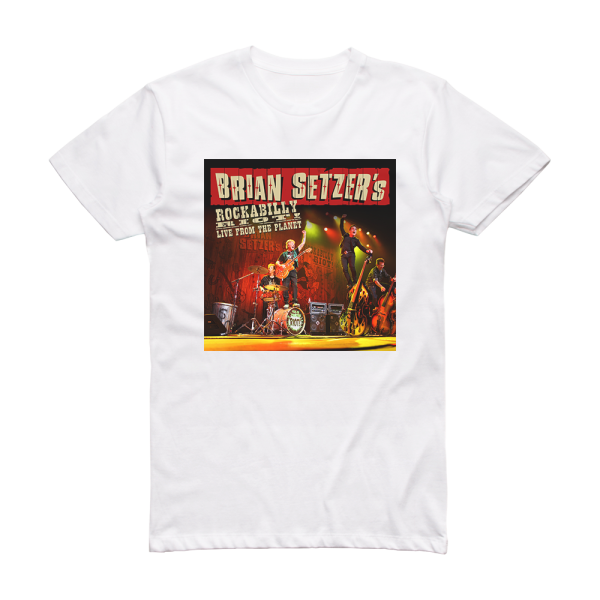 Brian Setzer Rockabilly Riot Live From The Planet Album Cover T-Shirt White
