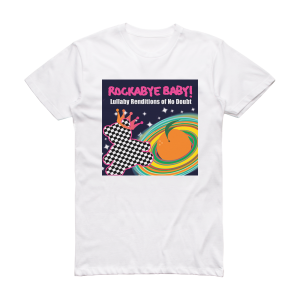 Michael Armstrong Rockabye Baby Lullaby Renditions Of No Doubt Album Cover T-Shirt White