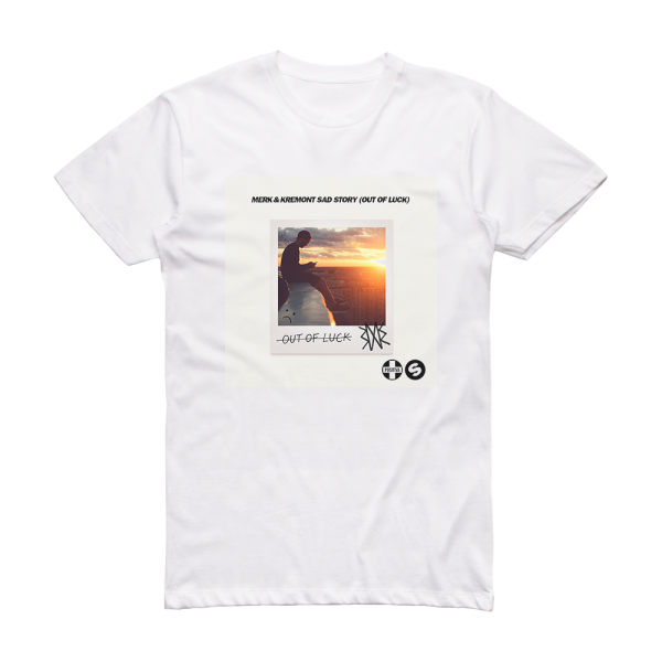 Merk and Kremont Sad Story Out Of Luck 1 Album Cover T-Shirt White