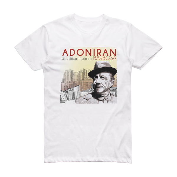 Adoniran Barbosa Saudosa Maloca Album Cover T-Shirt White