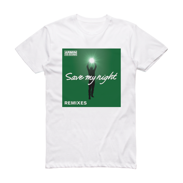 Armin van Buuren Save My Night Remixes Album Cover T-Shirt White