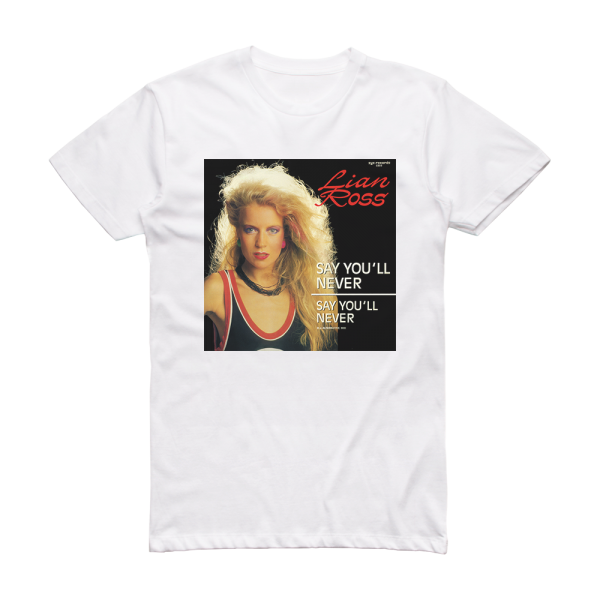 Lian Ross Say Youll Never Album Cover T-Shirt White