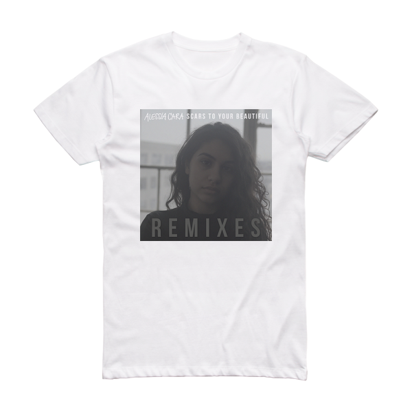 Alessia Cara Scars To Your Beautiful Remixes Album Cover T-Shirt White