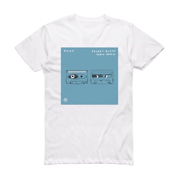 Dump Secret Blood Slow Down Album Cover T-Shirt White