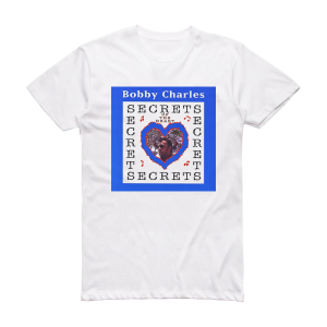 Bobby Charles Secrets Of The Heart Album Cover T-Shirt White