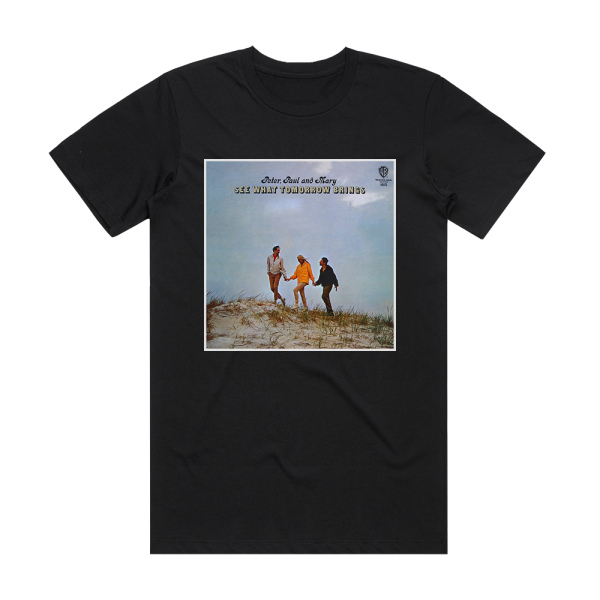 Paul and Mary Peter See What Tomorrow Brings Album Cover T-Shirt Black