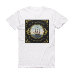 Antti Martikainen Set Sail For The Golden Age Album Cover T-Shirt White