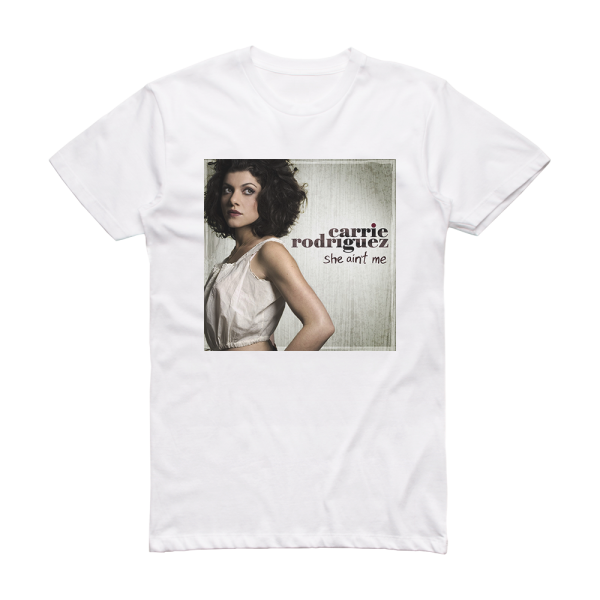 Carrie Rodriguez She Aint Me Album Cover T-Shirt White