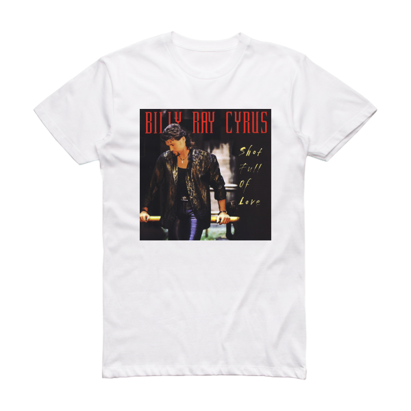 Billy Ray Cyrus Shot Full Of Love Album Cover T-Shirt White