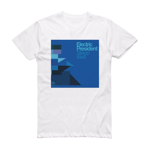 Electric President Sleep Well Album Cover T-Shirt White