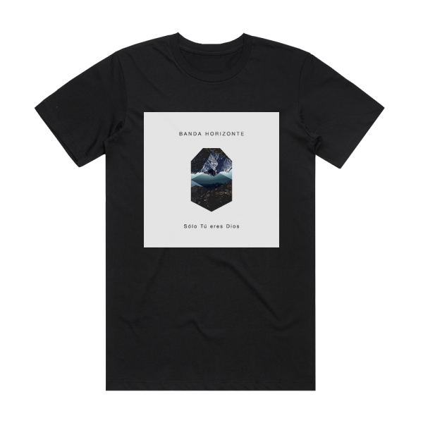 Banda Horizonte Slo T Eres Dios Album Cover T-Shirt Black