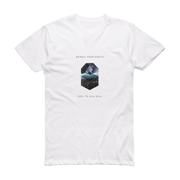 Banda Horizonte Slo T Eres Dios Album Cover T-Shirt White