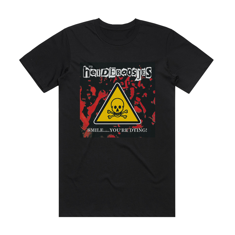 Heideroosjes Smile Youre Dying Album Cover T-Shirt Black – ALBUM COVER ...