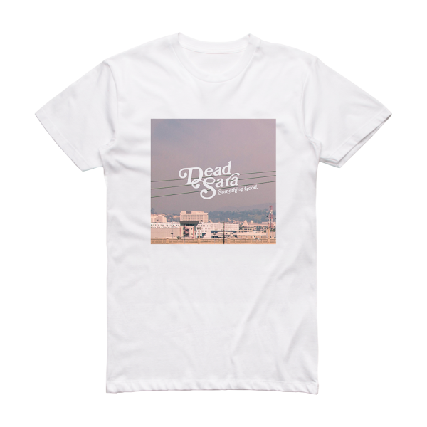 Dead Sara Something Good Album Cover T-Shirt White