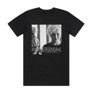 Anna Bergendahl Something To Believe In Album Cover T-Shirt Black