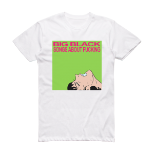 Big Black Songs About Fucking 3 Album Cover T-Shirt White