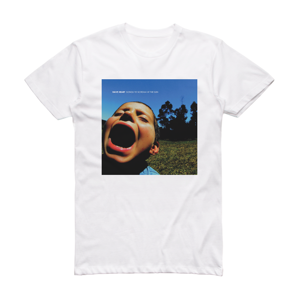 Have Heart Songs To Scream At The Sun Album Cover T-Shirt White