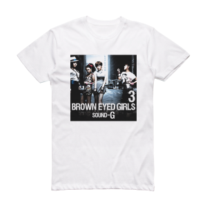 Brown Eyed Girls Sound G Album Cover T-Shirt White