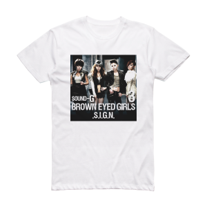 Brown Eyed Girls Sound G Sign Album Cover T-Shirt White