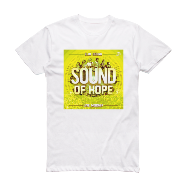 Elim Sound Sound Of Hope Album Cover T-Shirt White