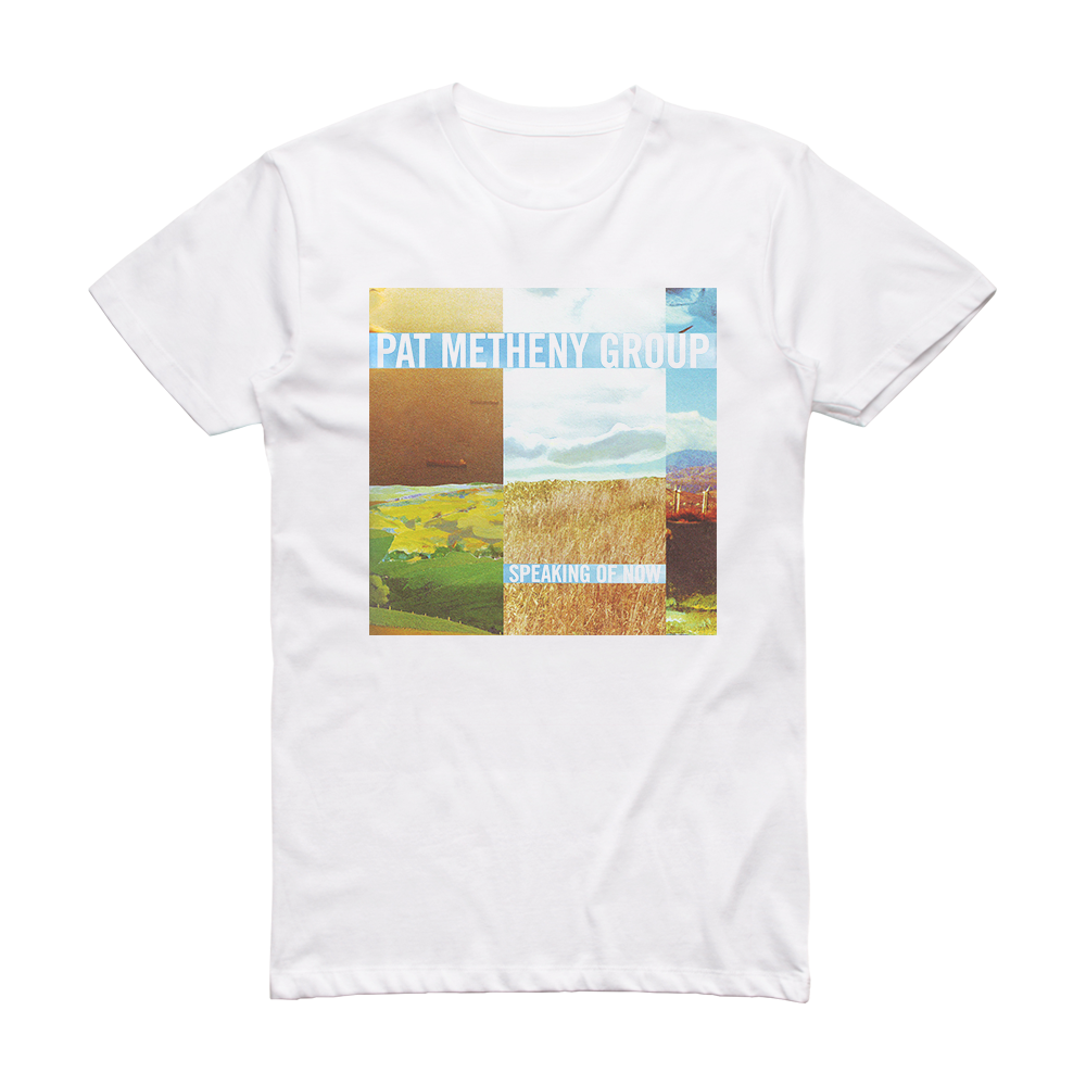 dekorere Gentage sig Sommetider Pat Metheny Group Speaking Of Now Album Cover T-Shirt White – ALBUM COVER T- SHIRTS