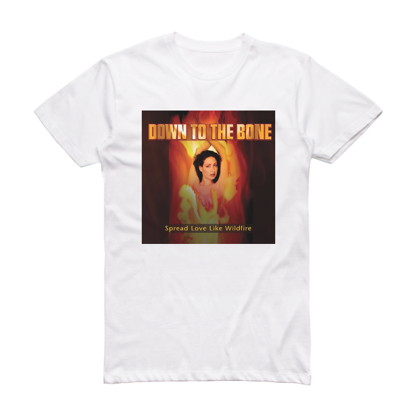 Down to the Bone Spread Love Like Wildfire Album Cover T-Shirt White