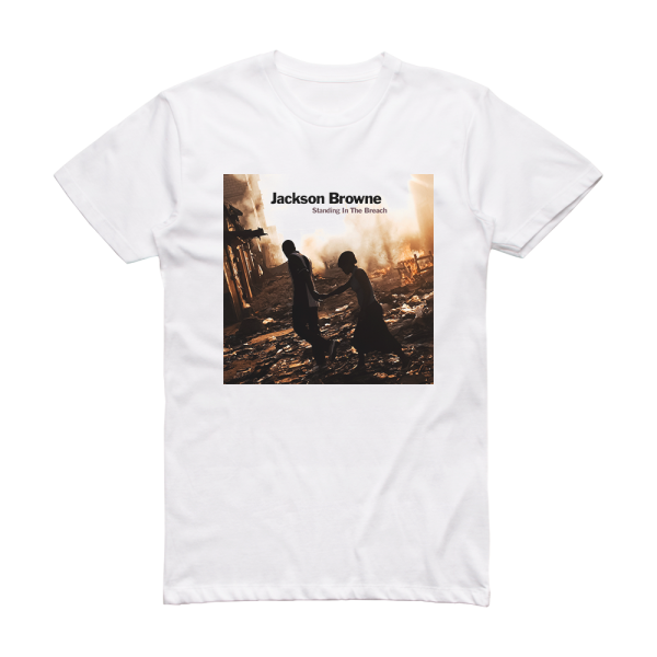 Jackson Browne Standing In The Breach Album Cover T-Shirt White