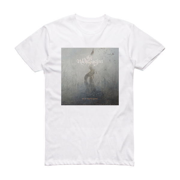 Nachtgeschrei Staub Und Schatten Album Cover T-Shirt White