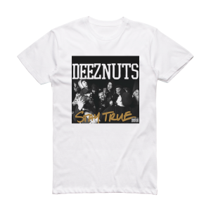 Deez Nuts Stay True Album Cover T-Shirt White