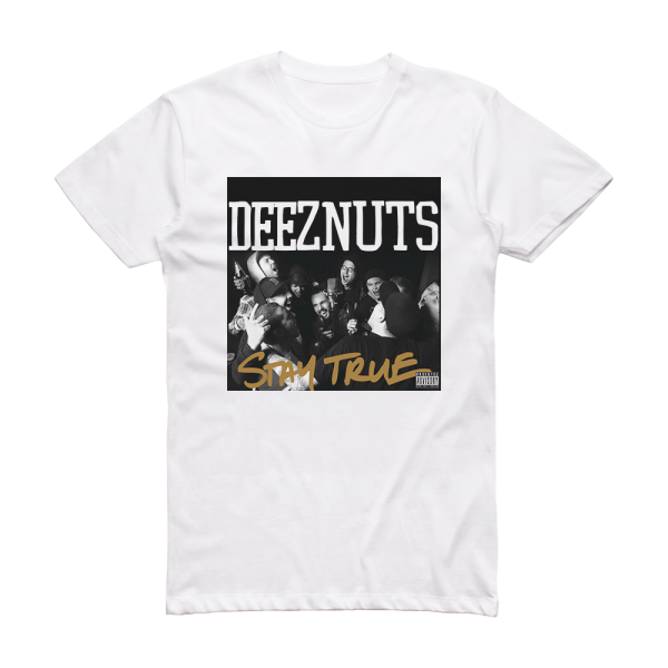 Deez Nuts Stay True Album Cover T-Shirt White