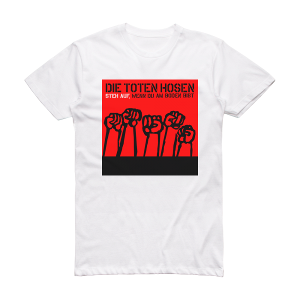 Die Toten Hosen Steh Auf Wenn Du Am Boden Bist Album Cover T-Shirt White