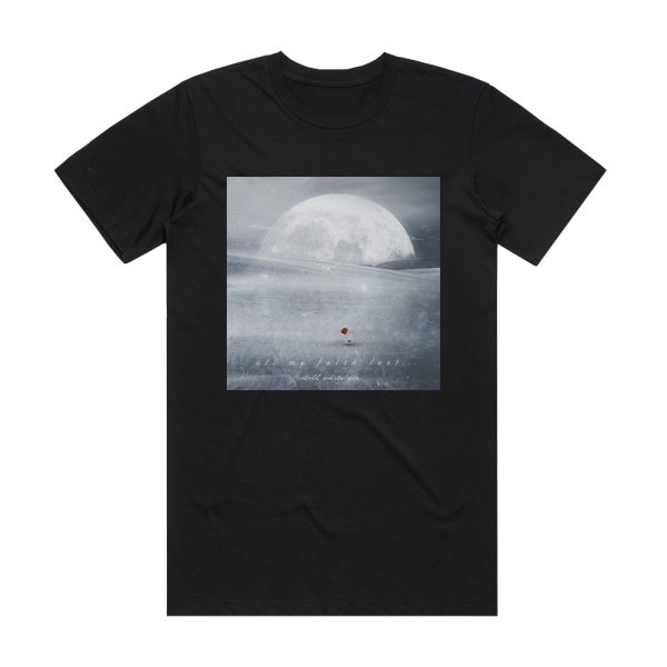 All My Faith Lost Still White Air Album Cover T-Shirt Black