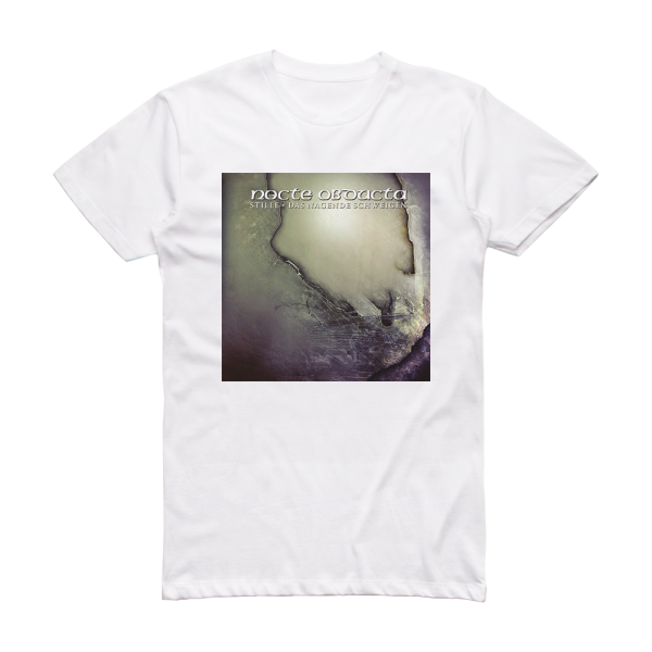 Nocte Obducta Stille Das Nagende Schweigen Album Cover T-Shirt White