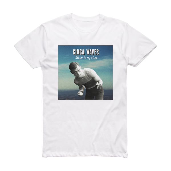 Circa Waves Stuck In My Teeth 2 Album Cover T-Shirt White