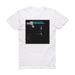 Ben Webster Sunday Morning At The Montmartre Album Cover T-Shirt White