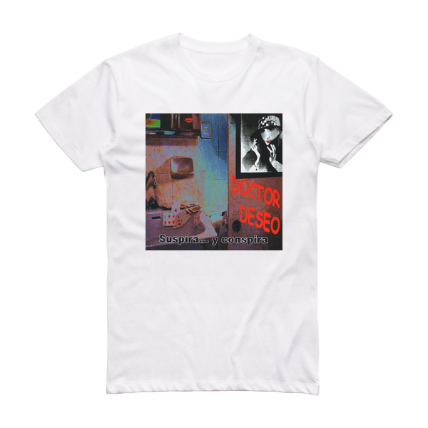 Doctor Deseo Suspira Y Conspira Album Cover T-Shirt White