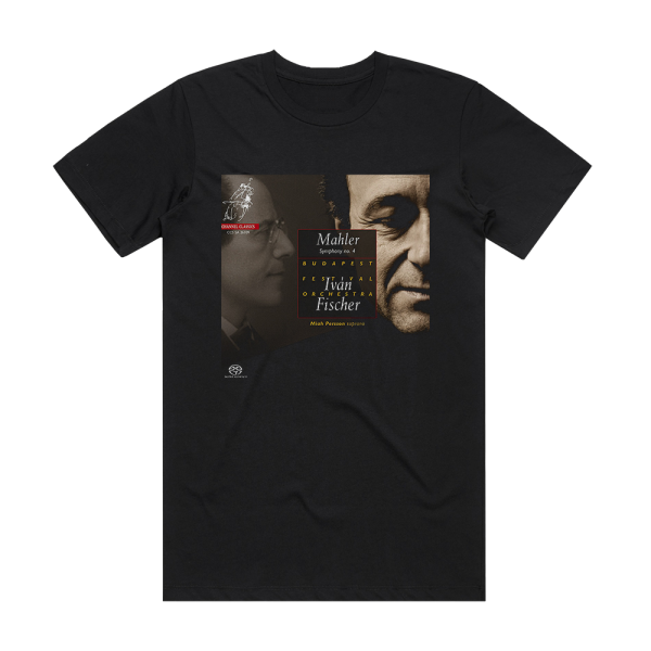 Gustav Mahler Symphony No 4 Budapest Festival Orchestra Feat Conductor Ivn Fischer Album Cover T-Shirt Black