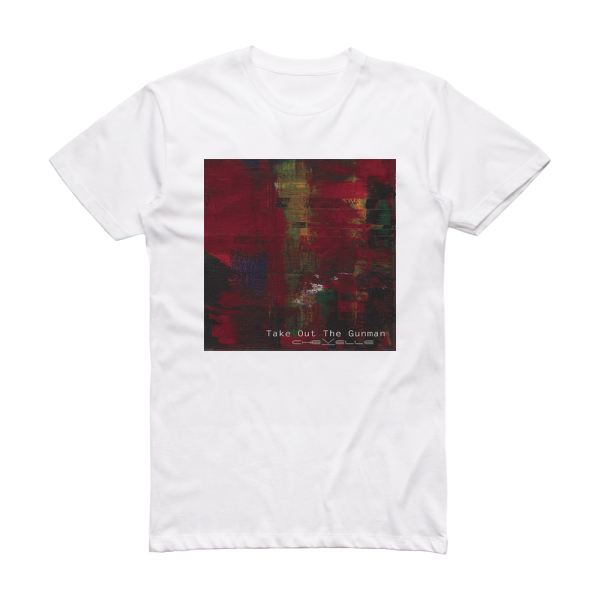 Chevelle Take Out The Gunman 2 Album Cover T-Shirt White – ALBUM COVER ...